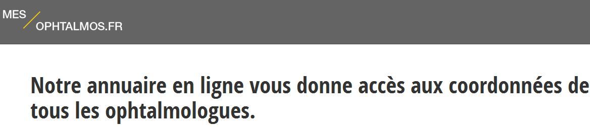 Les contacts et adresses des ophtalmos de France sont accessibles sur mes-ophtalmos.fr